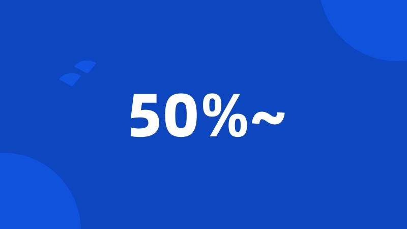 50%~