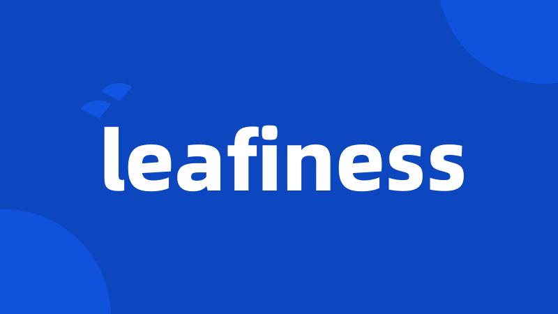 leafiness