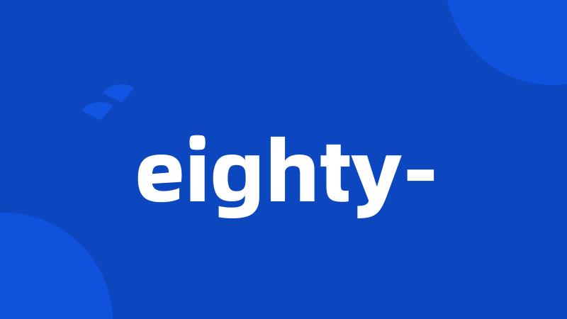 eighty-