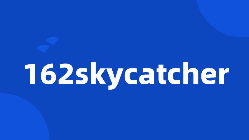 162skycatcher