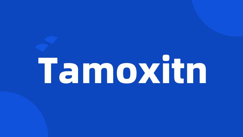 Tamoxitn