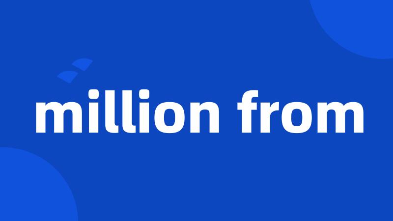 million from