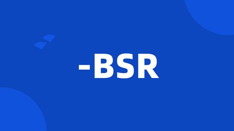 -BSR