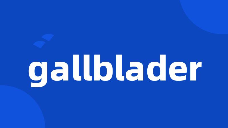 gallblader