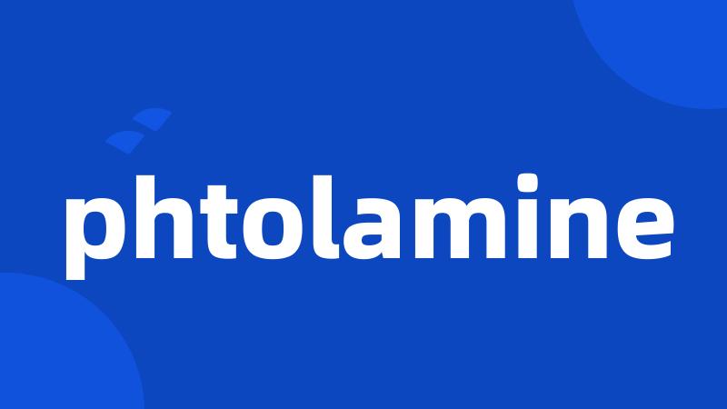 phtolamine