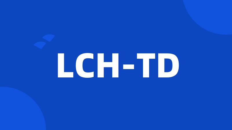 LCH-TD