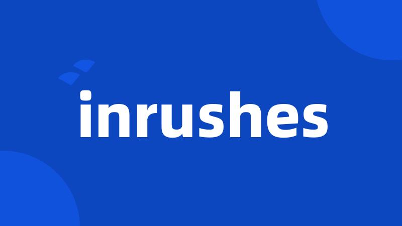 inrushes
