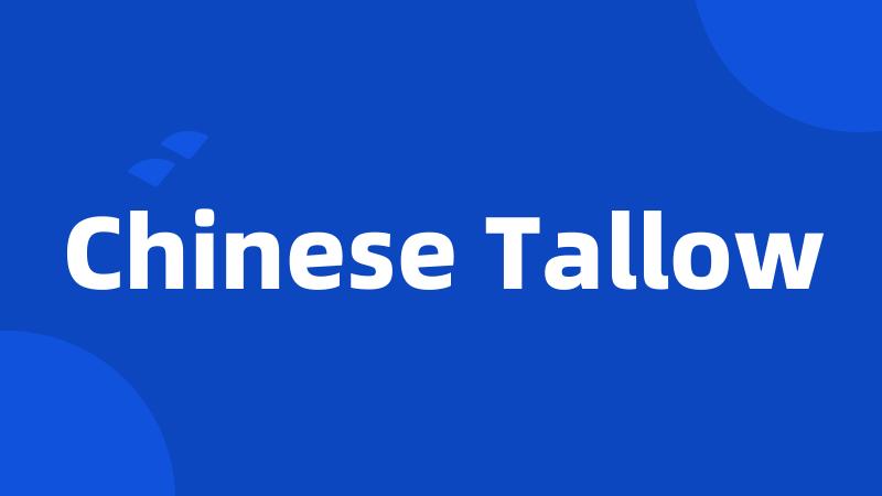 Chinese Tallow