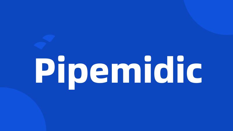 Pipemidic