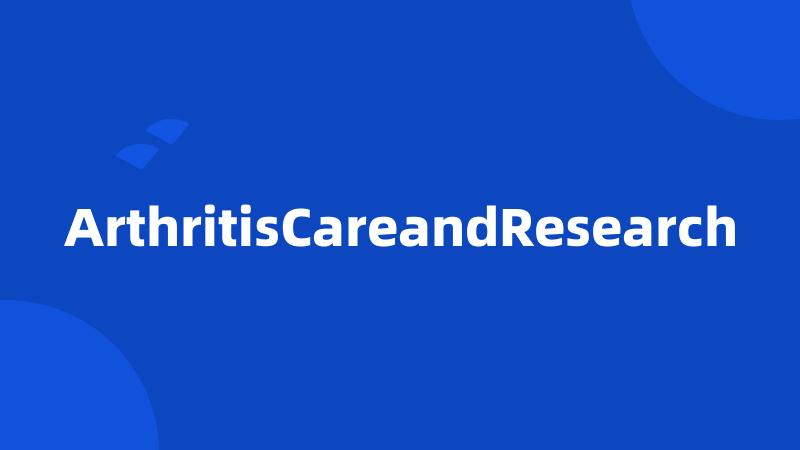 ArthritisCareandResearch