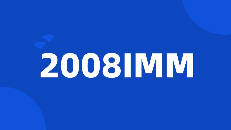 2008IMM