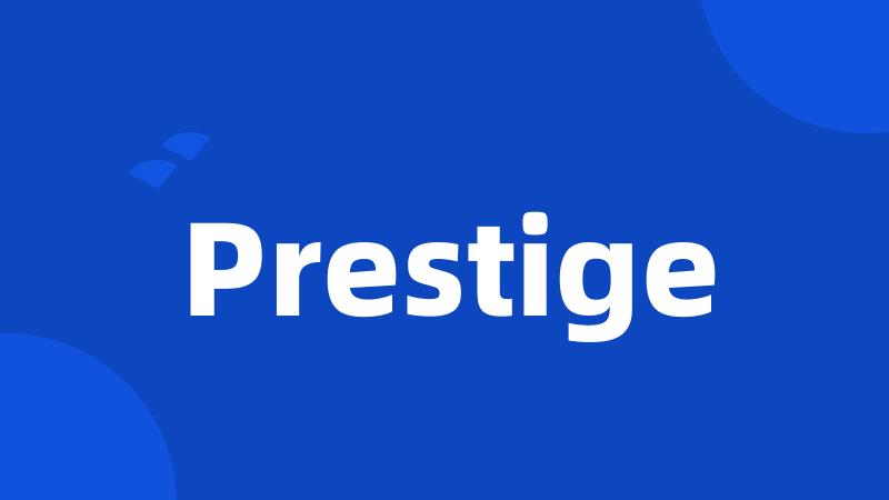 Prestige