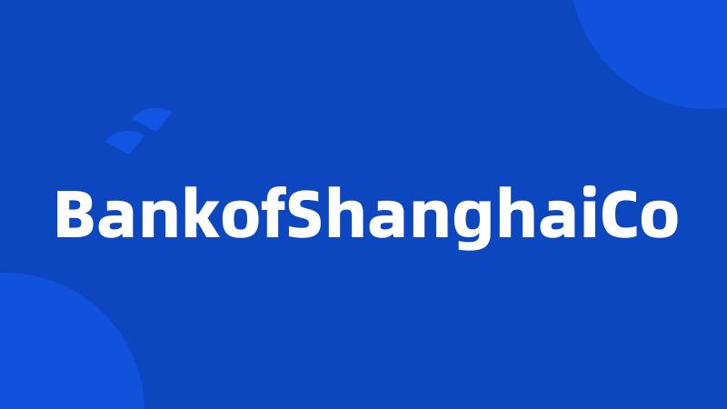 BankofShanghaiCo