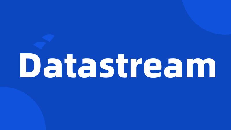 Datastream