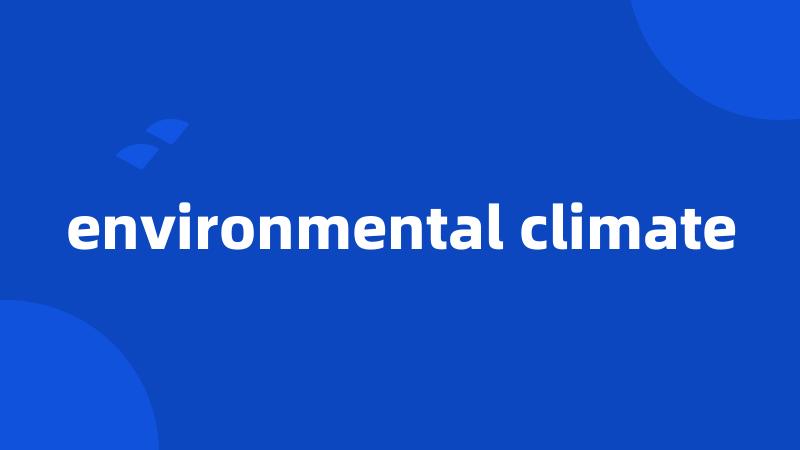 environmental climate