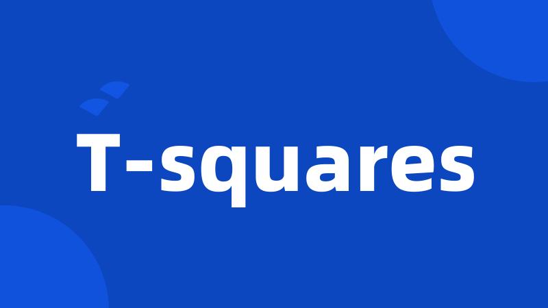 T-squares