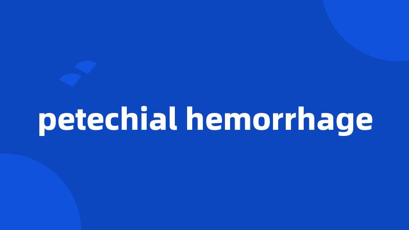 petechial hemorrhage