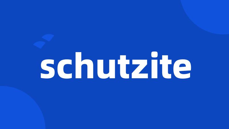 schutzite