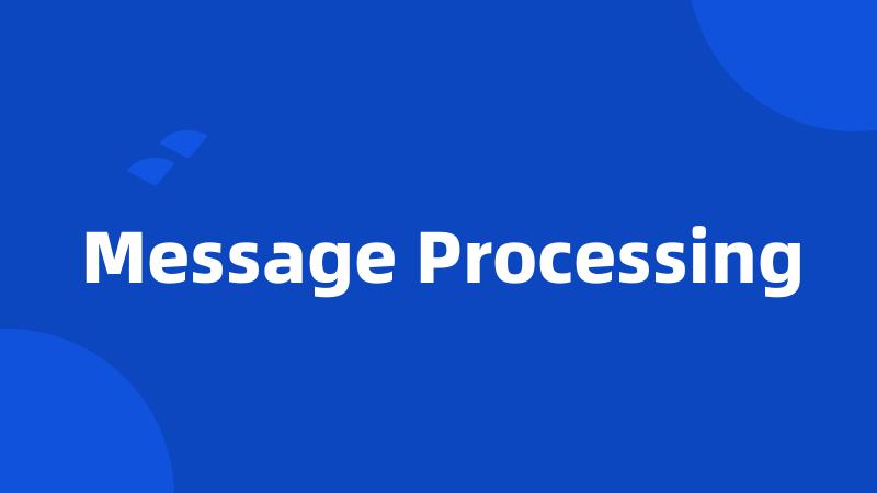 Message Processing