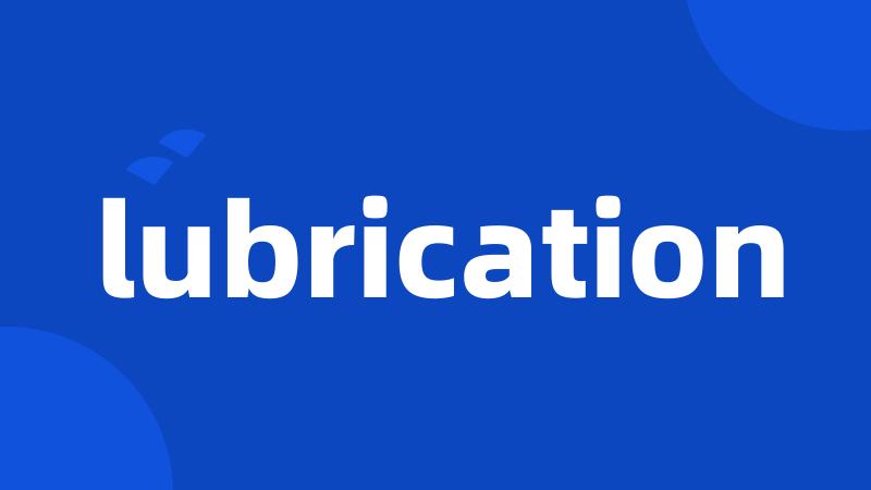 lubrication