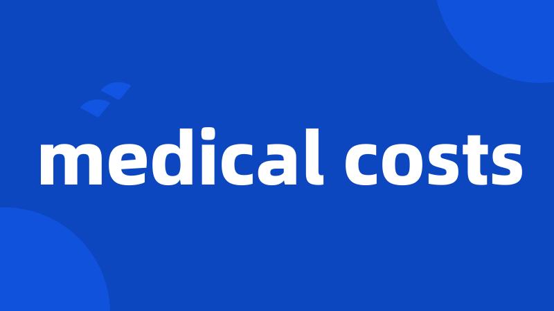 medical costs
