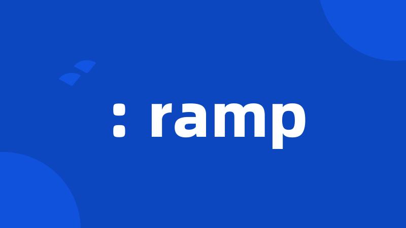 : ramp