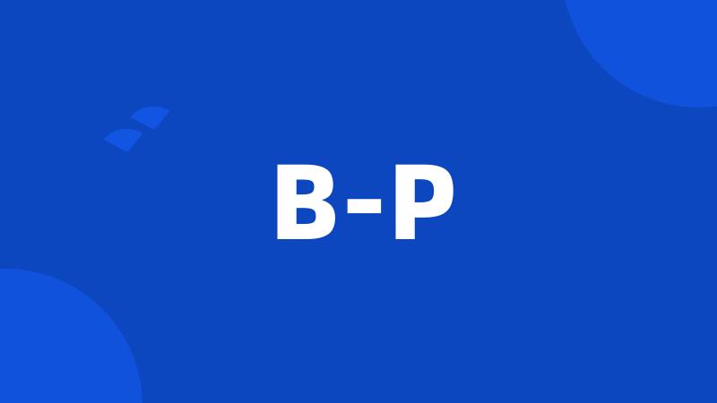 B-P