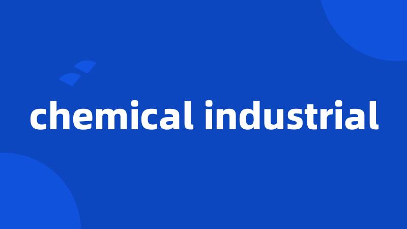 chemical industrial