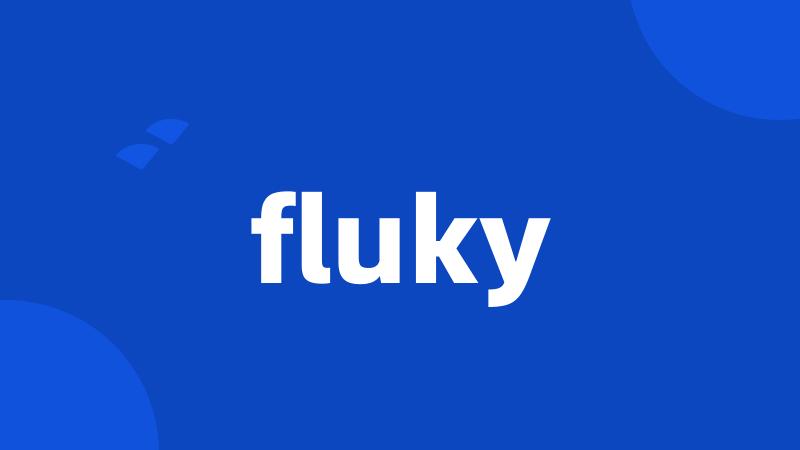 fluky