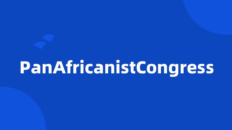 PanAfricanistCongress