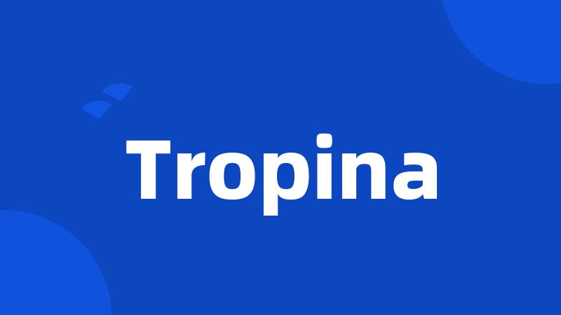 Tropina