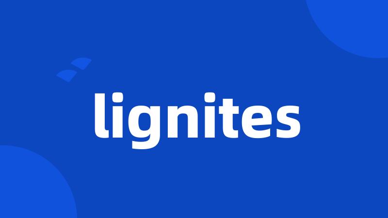 lignites