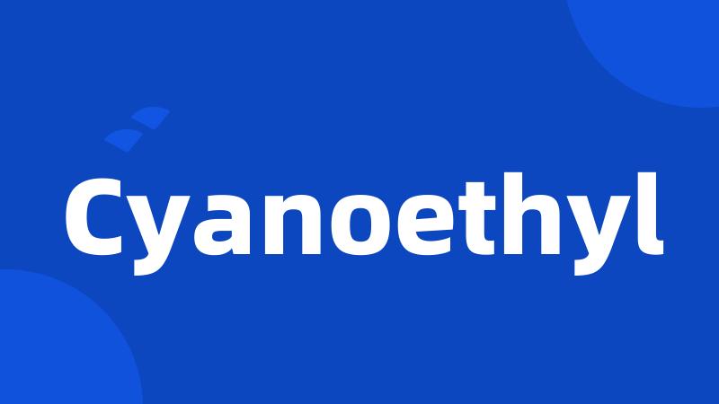 Cyanoethyl
