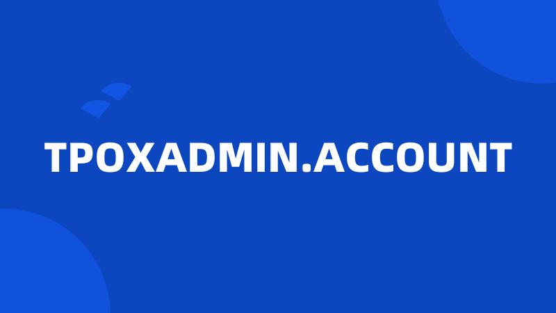 TPOXADMIN.ACCOUNT