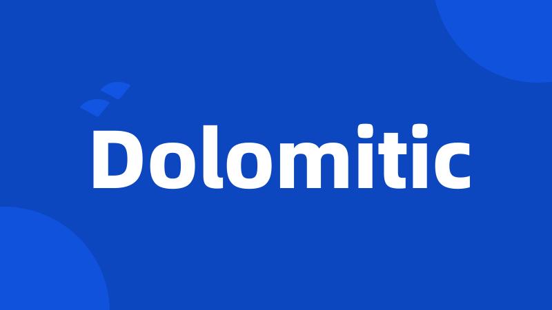 Dolomitic