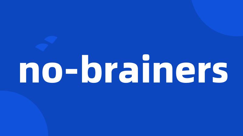 no-brainers