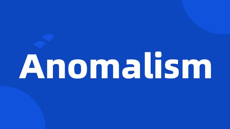 Anomalism