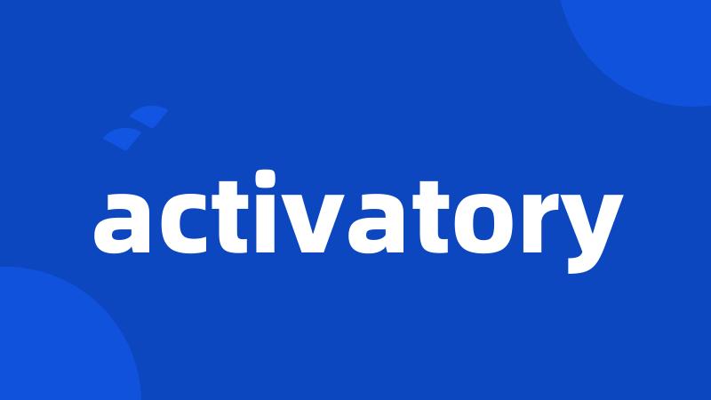 activatory