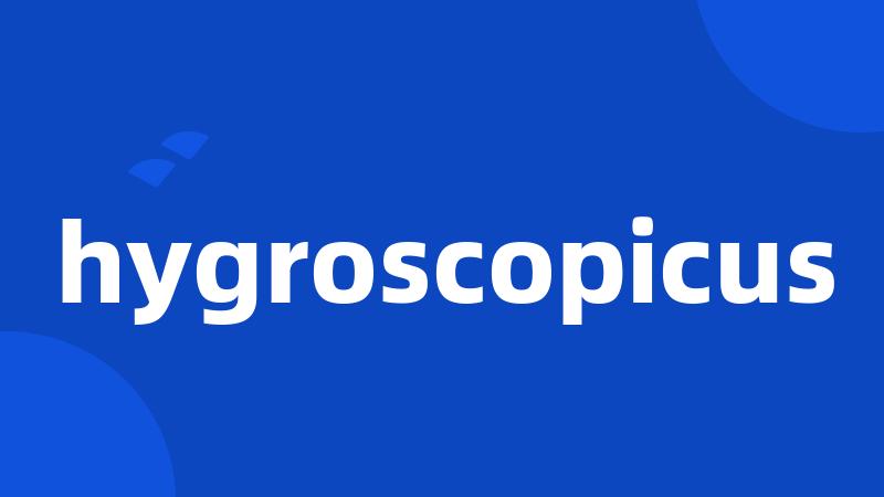 hygroscopicus