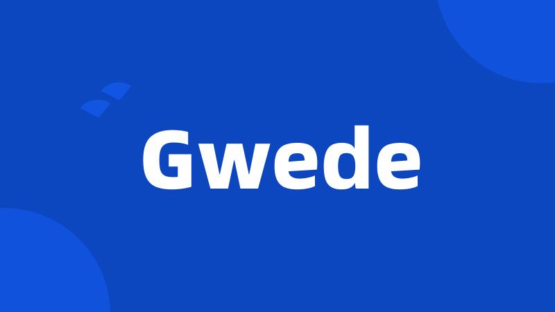 Gwede