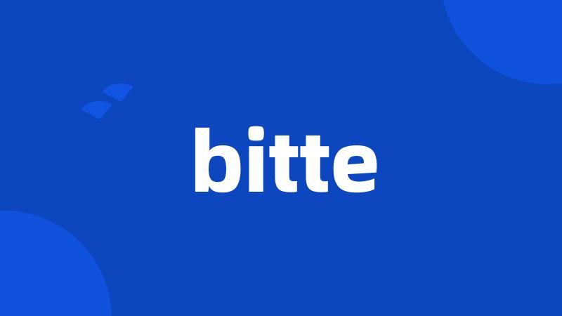 bitte