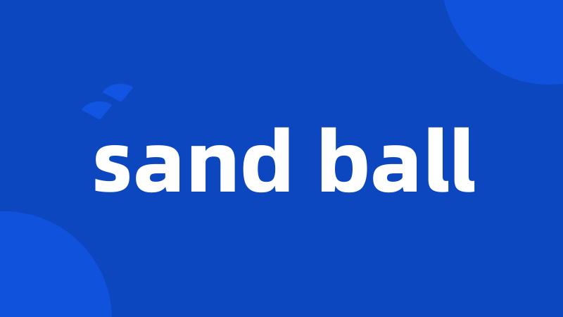 sand ball