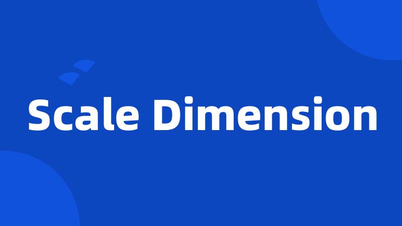 Scale Dimension