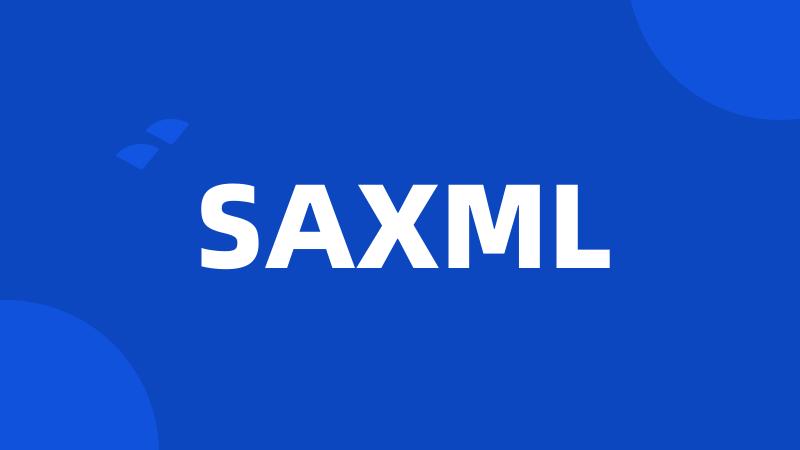 SAXML