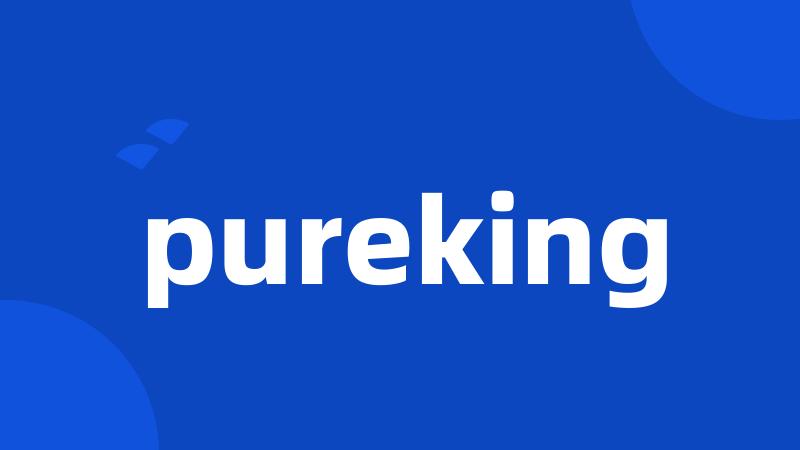 pureking