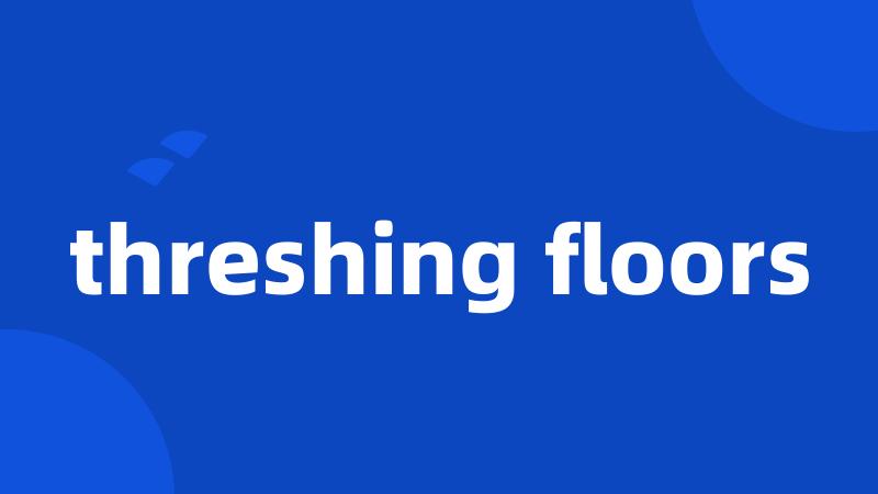 threshing floors