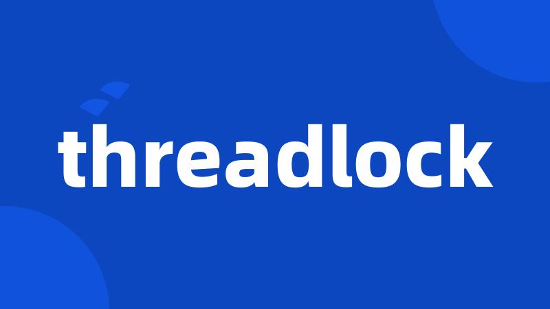 threadlock