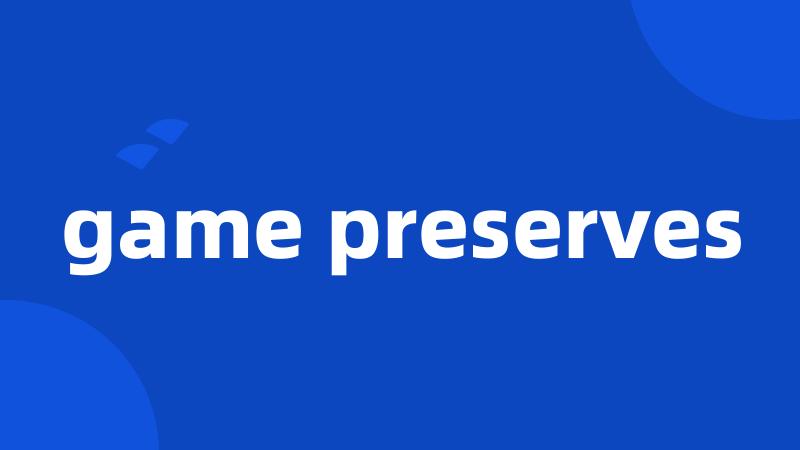 game preserves