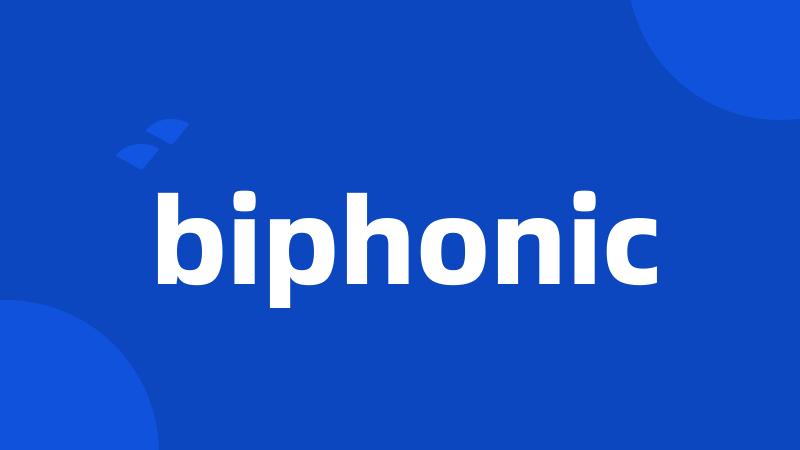 biphonic