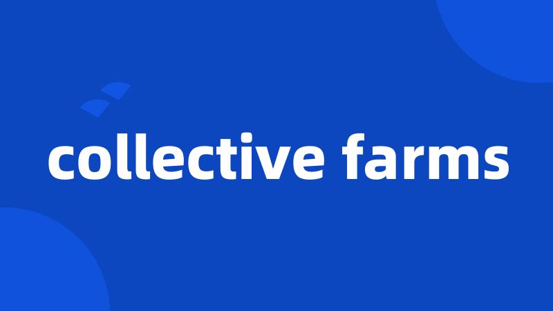 collective farms